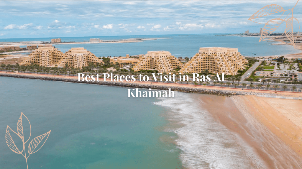 Top Places You Can Visit in Ras Al Khaimah